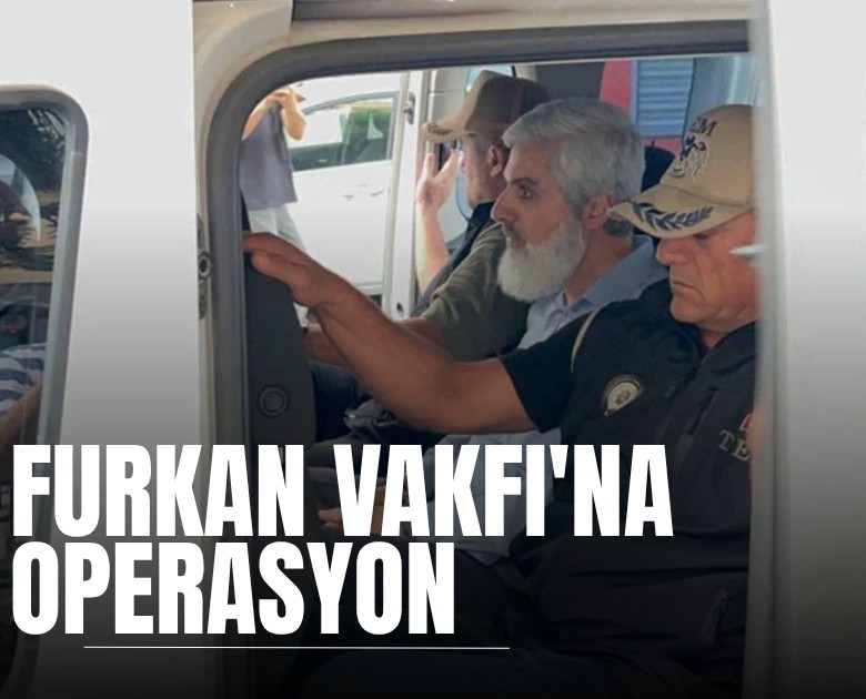 Furkan Vakfı'na operasyon