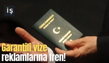 Garantili vize reklamlarına fren!