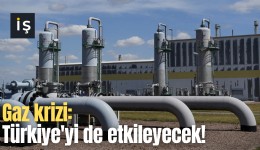 Gaz krizi: Türkiye'yi de etkileyecek!