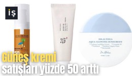 Güneş kremi satışları yüzde 50 arttı