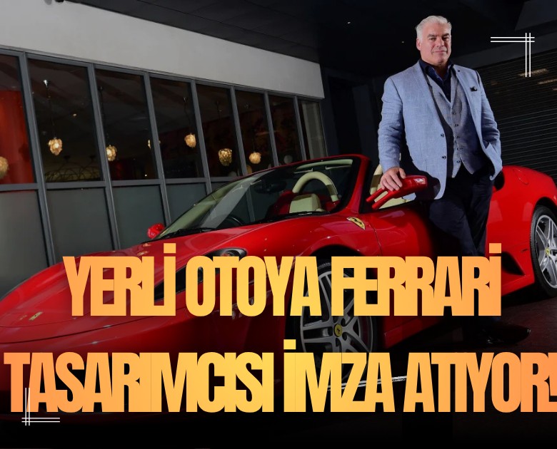 HABAŞ'ın yerli otosuna Ferrari tasarımcısı imza atıyor!