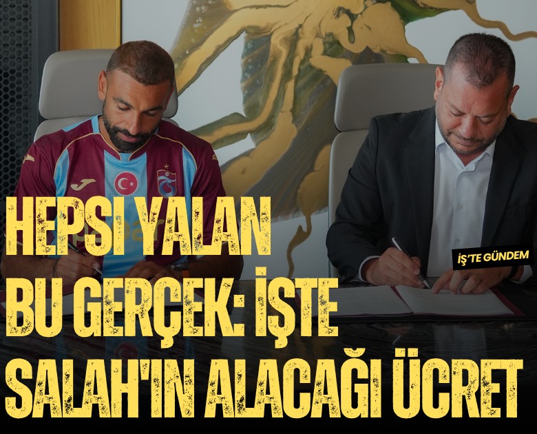 Hepsi yalan bu gerçek: İşte Salah'ın alacağı ücret