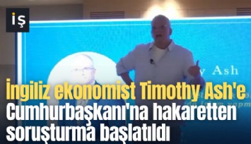 İngiliz ekonomist Timothy Ash'e Cumhurbaşkanı'na hakaretten soruşturma başlatıldı