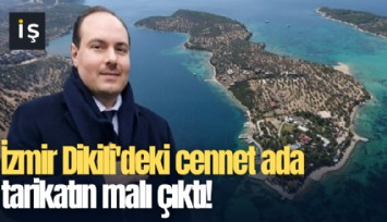 İzmir Dikili'deki cennet ada tarikatın malı çıktı!