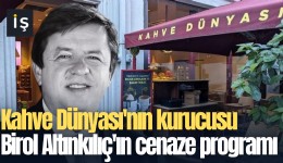 Kahve Dünyası'nın kurucusu Birol Altınkılıç'ın cenaze programı belli oldu!