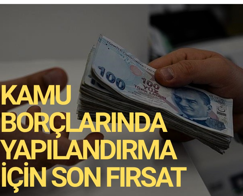 Kamu borçlarında yapılandırma için son fırsat