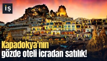 Kapadokya'nın gözde oteli icradan satılık!