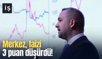 Merkez, faizi 3 puan düşürdü!