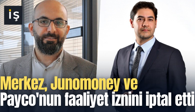 Merkez, Junomoney ve Payco'nun faaliyet iznini iptal etti
