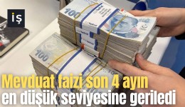 Mevduat faizi son 4 ayın en düşük seviyesine geriledi