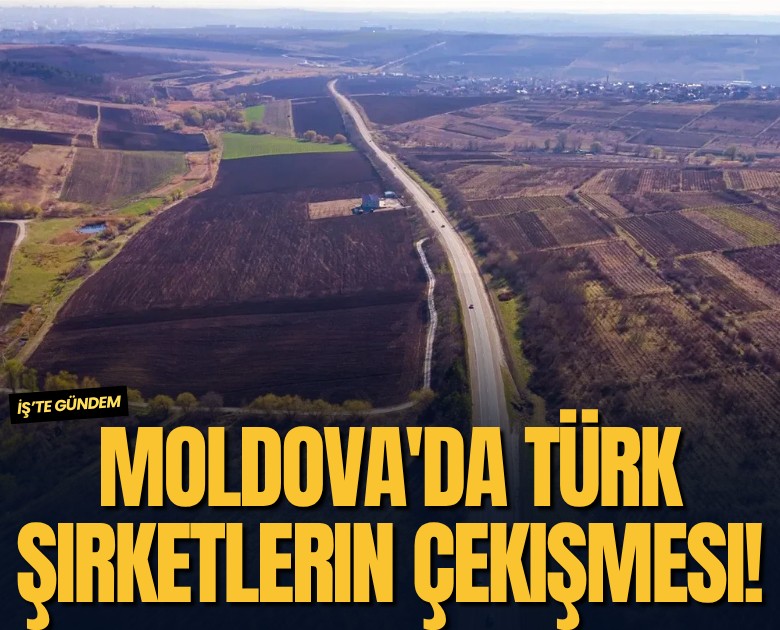 Moldova'da Türk şirketlerin çekişmesi!