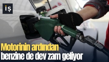 Motorinin ardından benzine de dev zam geliyor