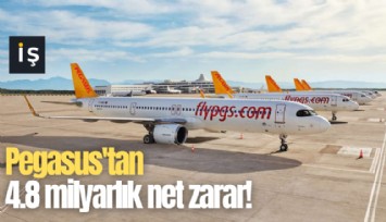 Pegasus'tan 4.8 milyarlık net zarar!