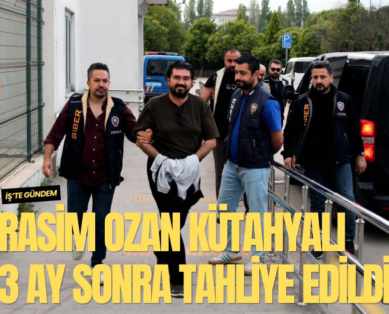Rasim Ozan Kütahyalı 3 ay sonra tahliye edildi