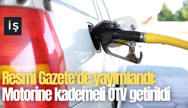 Resmi Gazete'de yayımlandı: Motorine kademeli ÖTV getirildi