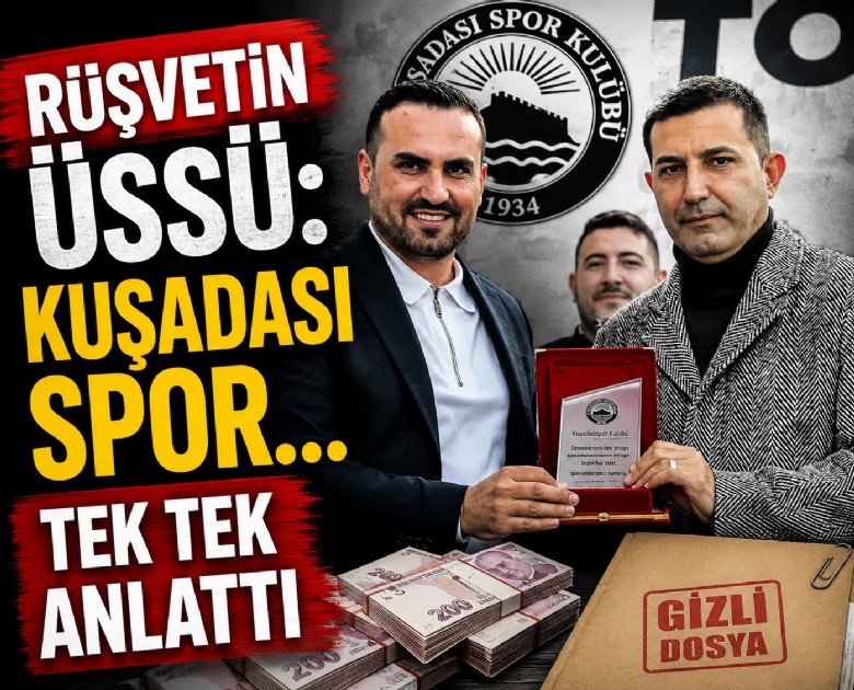 Rüşvetin üssü: Kuşadasıspor... Tek tek anlattı
