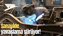 Sanayide yavaşlama sürüyor!