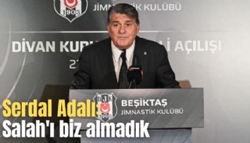 Serdal Adalı: Salah'ı biz almadık