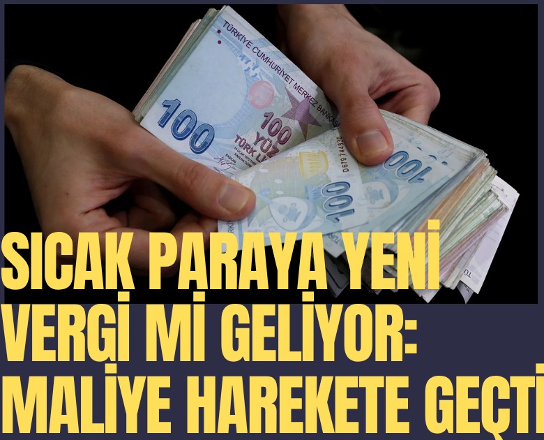 Sıcak paraya yeni vergi mi geliyor: Maliye harekete geçti