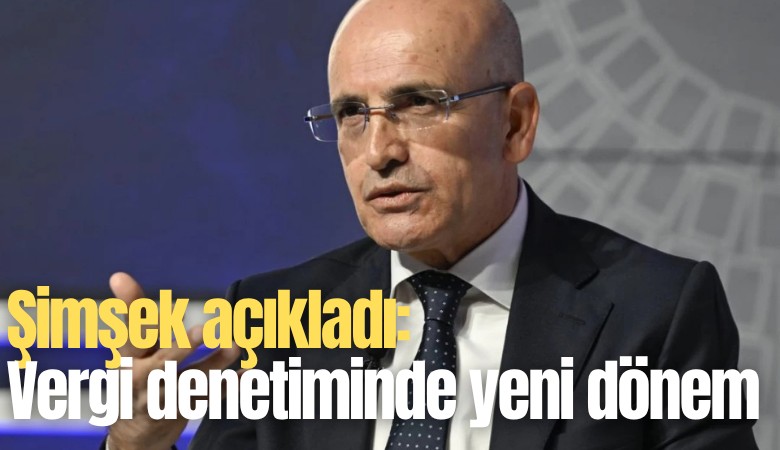 Şimşek açıkladı: Vergi denetiminde yeni dönem