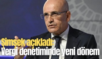 Şimşek açıkladı: Vergi denetiminde yeni dönem