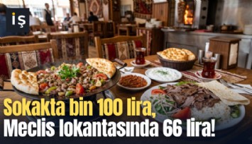 Sokakta bin 100 lira, Meclis lokantasında 66 lira!