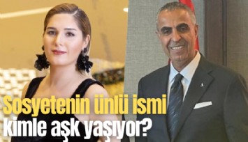 Sosyetenin ünlü ismi kimle aşk yaşıyor?