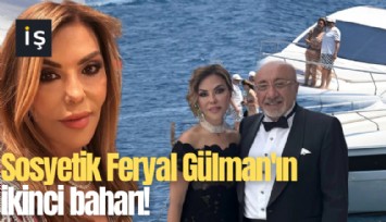 Sosyetik Feryal Gülman'ın ikinci baharı!