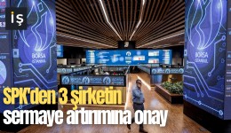 SPK'den 3 şirketin sermaye artırımına onay