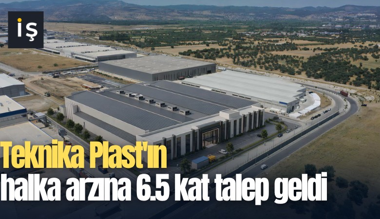 Teknika Plast'ın halka arzına 6.5 kat talep geldi