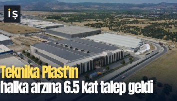 Teknika Plast'ın halka arzına 6.5 kat talep geldi