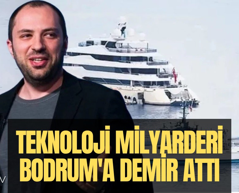 Teknoloji milyarderi Bodrum'a demir attı
