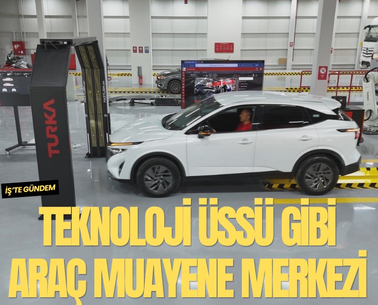 Teknoloji üssü gibi araç muayene merkezi