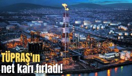 TÜPRAŞ'ın net karı fırladı!