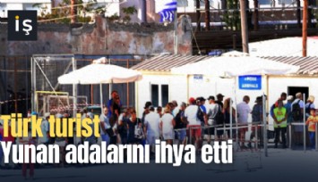 Türk turist Yunan adalarını ihya etti