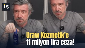 Uraw Kozmetik'e 11 milyon lira ceza!