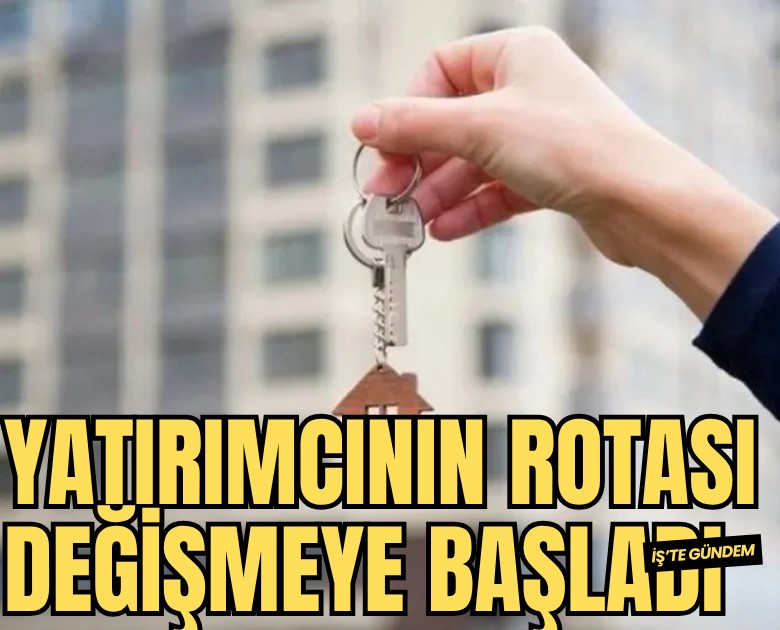 Yatırımcının rotası değişmeye başladı