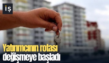 Yatırımcının rotası değişmeye başladı