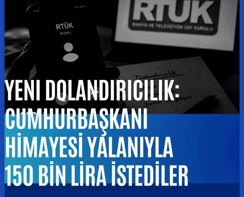 Yeni dolandırıcılık: Cumhurbaşkanı himayesi yalanıyla 150 bin lira istediler