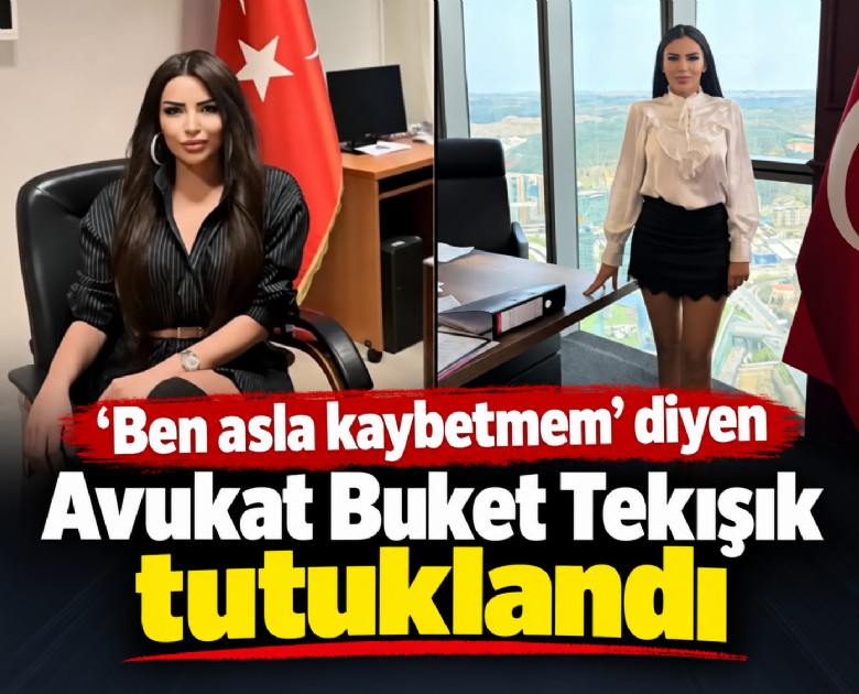 'Ben asla kaybetmem' diyen Avukat Buket Tekışık tutuklandı