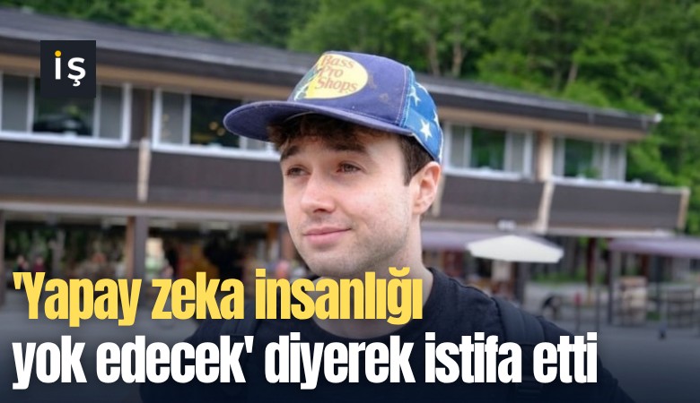 'Yapay zeka insanlığı yok edecek' diyerek istifa etti