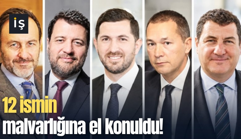 12 ismin malvarlığına el konuldu!