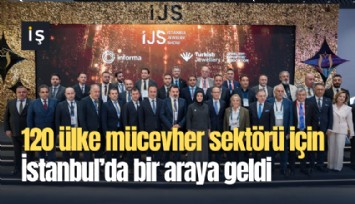 120 ülke mücevher sektörü içinİstanbul’da bir araya geldi