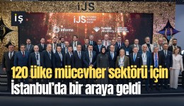 120 ülke mücevher sektörü içinİstanbul’da bir araya geldi
