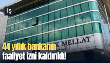 44 yıllık bankanın faaliyet izni kaldırıldı!
