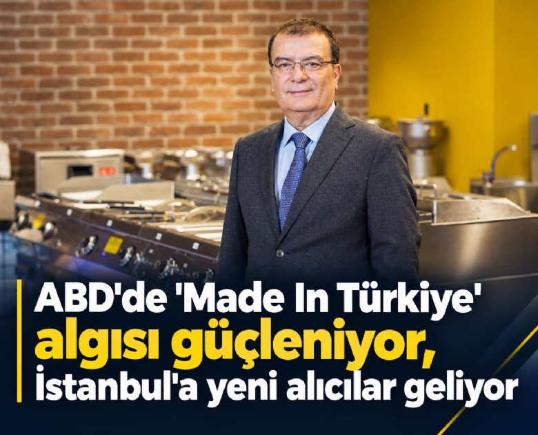 ABD'de 'Made In Türkiye' algısı güçleniyor, İstanbul'a yeni alıcılar geliyor