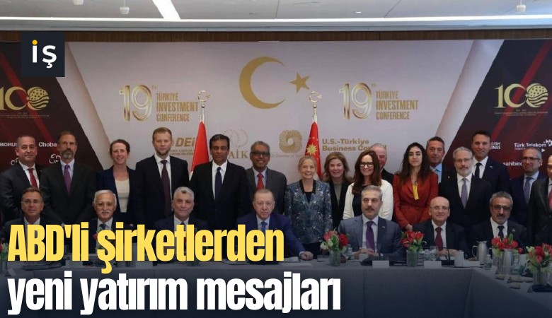 ABD'li şirketlerden yeni yatırım mesajları