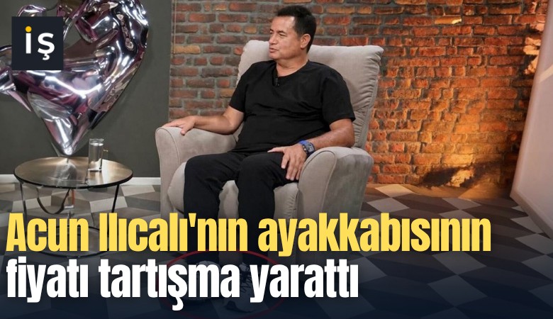 Acun Ilıcalı'nın ayakkabısının fiyatı tartışma yarattı