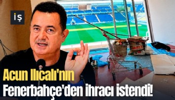 Acun Ilıcalı'nın Fenerbahçe'den ihracı istendi!