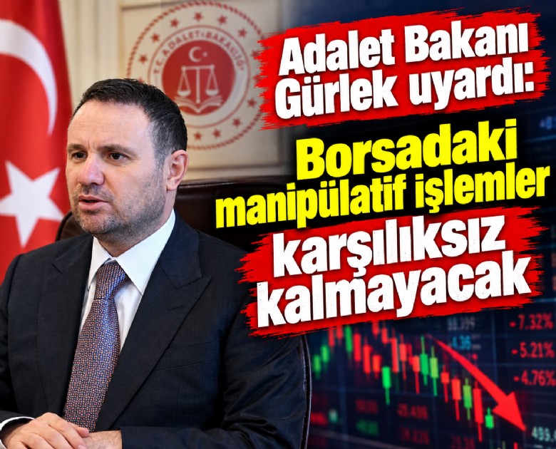 Adalet Bakanı Gürlek uyardı: Borsadaki manipülatif işlemler karşılıksız kalmayacak